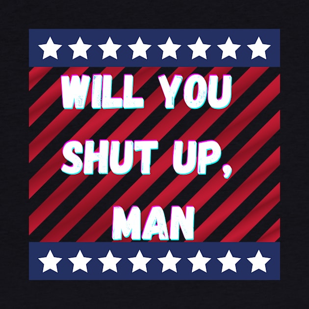 Will You Shut Up Man Joe 2020 by Giftadism